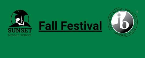 Banner for Sunset Middle School's Fall Festival, featuring the school logo and IB World School emblem on a green background.